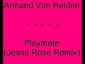 Armand Van Helden - Playmate (Jesse Rose Remix) Armand Van Helden - Playmate (Jesse Rose Remix)