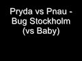 Pryda vs Pnau - Bug Stockholm vs Baby Pryda vs Pnau - Bug Stockholm vs Baby