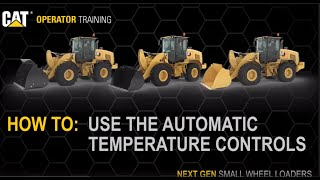 How To Set Automatic Temperature Controls on Cat® 926, 930, 938 Small Wheel Loaders