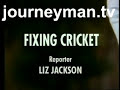 Fixing Cricket - 45 min documentary Fixing Cricket - 45 min documentary
