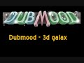 Dubmood - 3D Galax Dubmood - 3D Galax