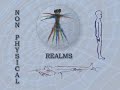 Non-Physical Realms  Part 1