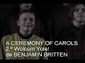 Coro Infantil da Universidade de Lisboa - A Ceremony of Carols, Op. 28 - 2º Wolcum Yole