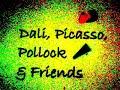 Dali, Picasso, Pollock &amp; Friends