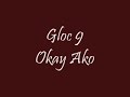 Gloc 9 - okay ako