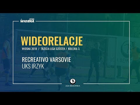 LIGA BEMOWSKA / WIOSNA 2018 / KOLEJKA 3. / RECREATIVO VARSOVIE LIGA BEMOWSKA / WIOSNA 2018 / KOLEJKA 3. / RECREATIVO VARSOVIE