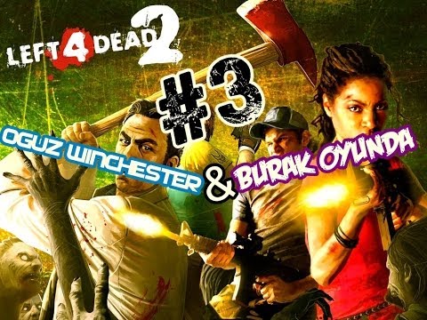Left 4 Dead 2 Multiplayer w/Burak Oyunda-Servet Carey (Bölüm 2)