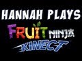 Hannah Plays Fruit Ninja