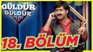 güldür güldür show 18. bölüm tek parça full hd güldür güldür show 18. bölüm tek parça full hd