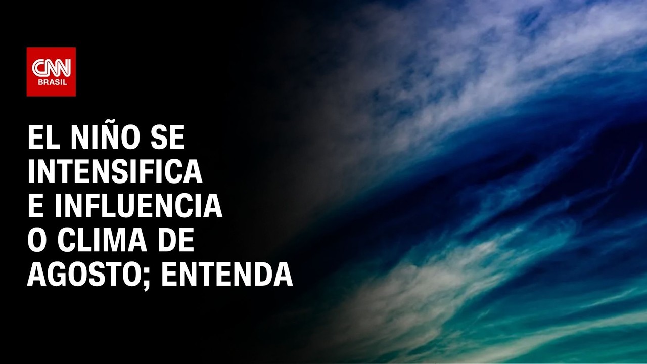 El Niño ganha força e aumenta temperaturas em agosto | Destaques da Semana