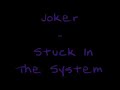 Joker - Stuck In The System (Dubstep) Joker - Stuck In The System (Dubstep)