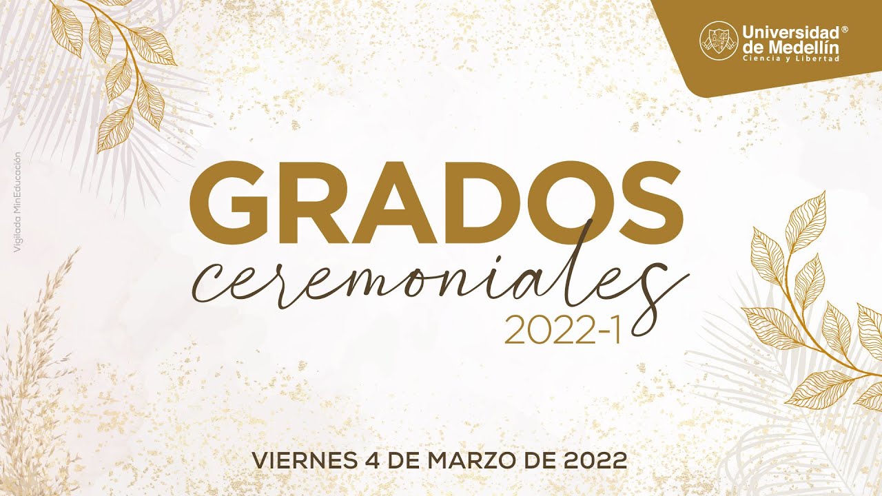 Grados Ceremoniales | UdeMedellín 4 de marzo 10:00 a.m. 2022