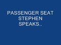 Passenger Seat...Stephen speaks Passenger Seat...Stephen speaks