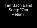 Tim Bach, song \"Our Return\" Tim Bach, song \"Our Return\"