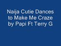 Make Me Craze By Papi Ft Terry G