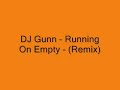 DJ Gunn - Running On Empty - [ Remix ]