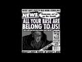 Click here to watch this video All Your Base Are Belong To Us!