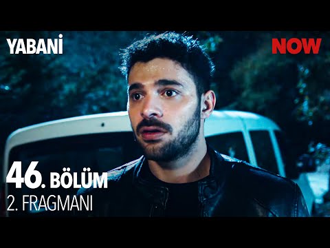 Yabani 46. Bölüm 2. Fragmanı                                                                                                                                                                                                                              