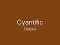 Cyantific - Output Cyantific - Output
