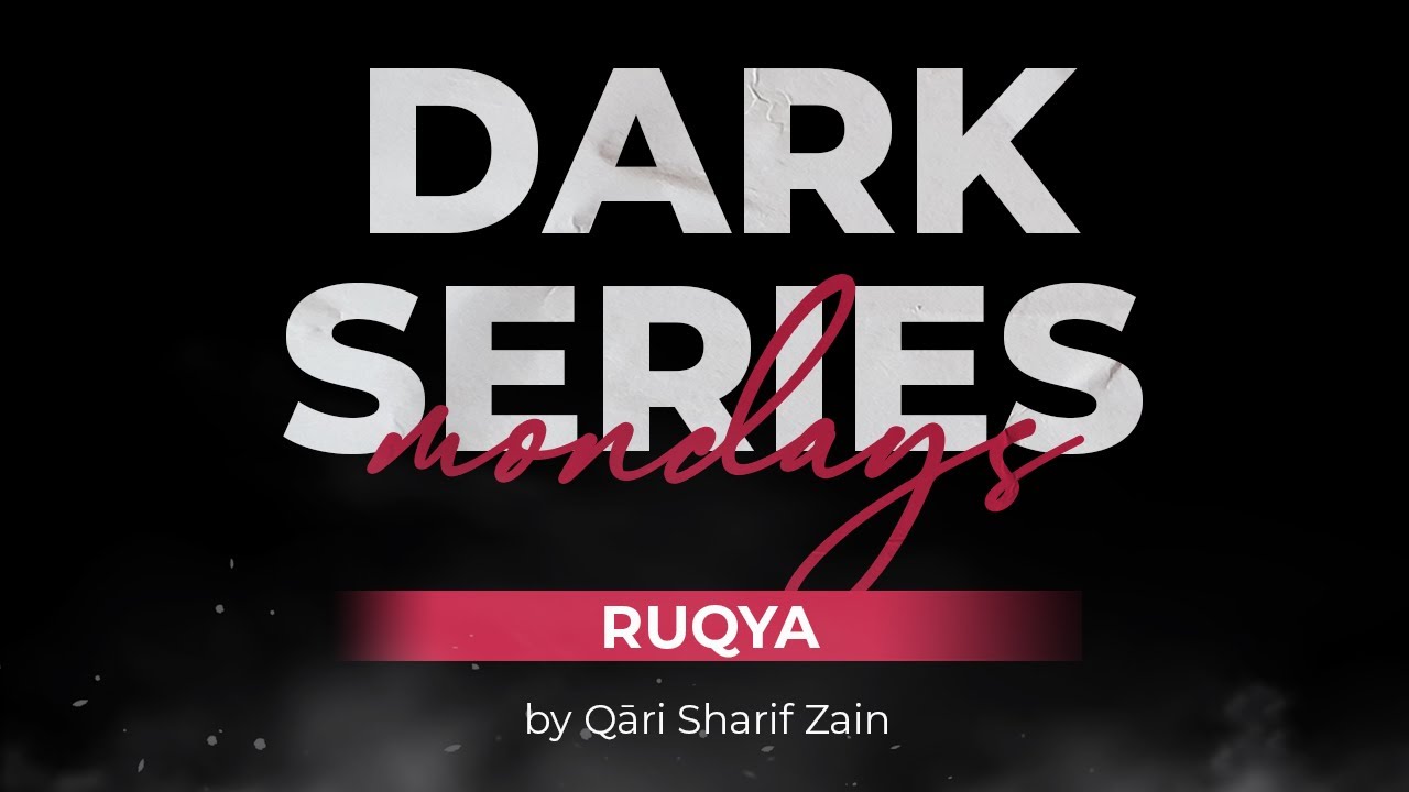 Ruqya - Qari Sharif Zain [Dark Series]