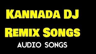 Kannada DJ Remix Songs - Kannada Super Hit DJ Remi