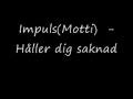 Impuls (Motti) - H�ller dig saknad