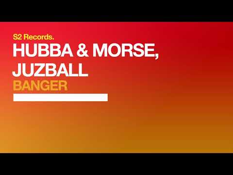 Hubba, Morse & Juzball - Banger (Original Club Mix)