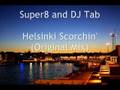 Super8 and DJ Tab - Helsinki Scorchin