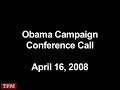 Obama Campaign Conference Call - April 16 2008