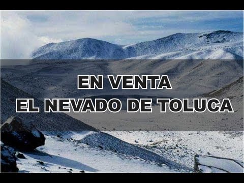 Nevado - Cárdenas debe estarse revolcando en su tumba, ahora resulta que Peña Nieto deja sin protección al nevado de toluca dizque para generar riqueza, claro pero so...
