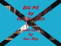 Big Me by Foo Fighters. Click Playlist Link for more Foo Fighters Drum Covers: http://www.youtube.com/playlist?list=PL29AE182B1C625EE9&feature=view_all  Drum Cover by Ian~Rey (10-yr old boy). This is my interpretation; Rate and/Comment please, and Don't be Filthy! Thank you for your continued support! *COPYRIGHTS OWNED BY SME. NO INFRINGEMENT OF COPYRIGHTS IS INTENDED.