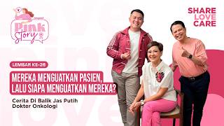 Di Balik Jas Putih Yang Dokter Onkologi Rasain, Tapi Nggak Pernah Ditunjukin - Pink Story Lembar #26