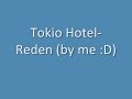 Tokio Hotel- Reden (by me :D)