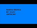 Nakka Mukka by Vijay Anthony