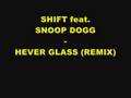 videos de Shift feat. Snoop Dogg - Hever Glass (REMIX)