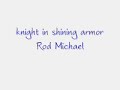 knight in shining armor - rod michael