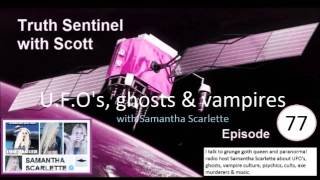 I chat to Samantha Scarlette about UFO's, ghosts, psychics, vampires & axe murderers..