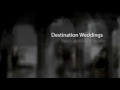 Destination Weddings (Long Version)