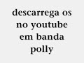 banda polly..porto de mós leiria