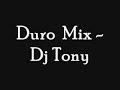 Duro Mix - Dj Tony Duro Mix - Dj Tony