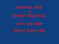 WENDEL KOS & DUBBY MOODGE - CITY ON FIRE (Heavy Disco Mix) WENDEL KOS & DUBBY MOODGE - CITY ON FIRE (Heavy Disco Mix)