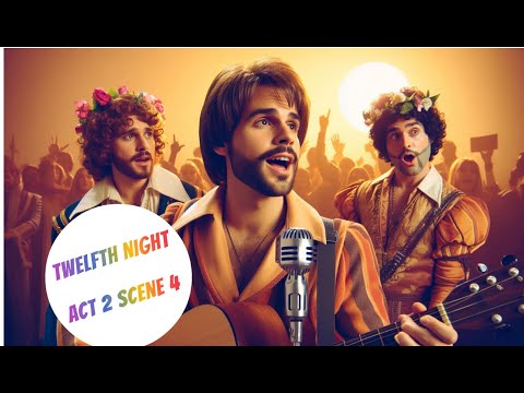 Twelfth Night -  Act 2 Scene 4 - Analysis and Discussion Scene by Scene