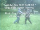 Brett vs Wally