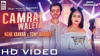 CAMRAY WALEYA - Neha Kakkar  Tony Kakkar  Official