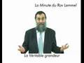 LA MINUTE DU RAV LEMMEL (LA VRAI GRANDEUR)