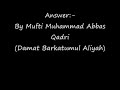 This is a question asked to Mufti Muhammad Abbas Qadri