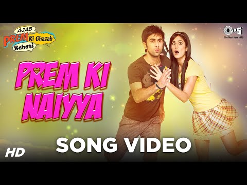 Prem Ki Naiyya - Video Song | Ajab Prem Ki Ghazab Kahani | Ranbir Kapoor, Katrina Kaif | Neeraj