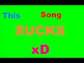 --this song just sucks..--