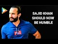 Sajid Khan Should Now Be Humble And Work Hard - Saif Ali Khan