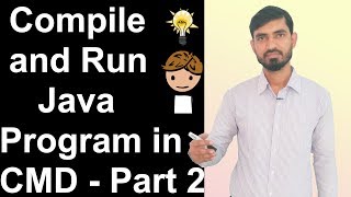 Compile and Run Java Program in CMD by Deepak (Part 2)